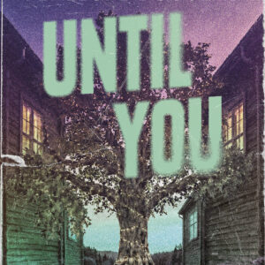 Until you,